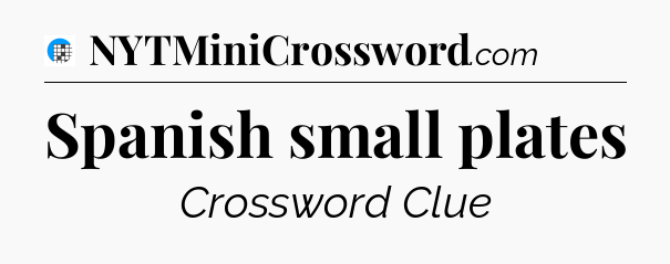 Spanish small plates Crossword Clue