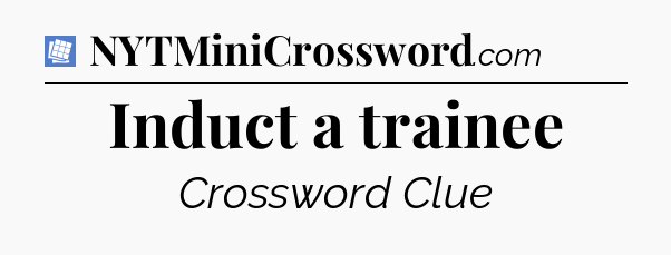 Induct a trainee Puzzle Page Crossword Clue
