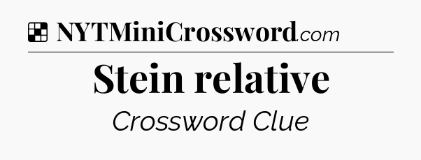 Solution: Stein relative - NYT Crossword