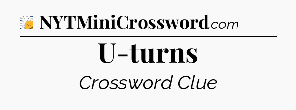 U-turns - 7 Little Words