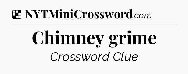 Solution: Chimney grime - NYT Crossword