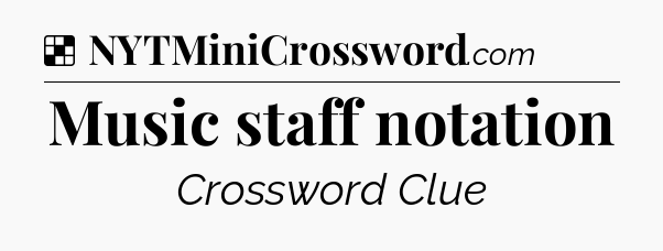 Solution: Music staff notation - NYT Crossword