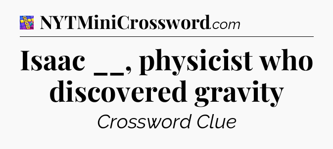 Isaac __, physicist who discovered gravity Codycross