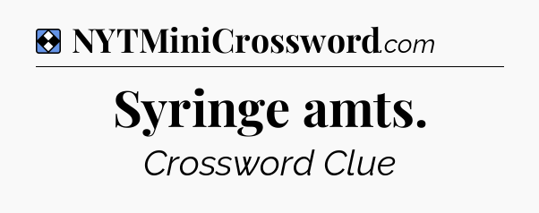 Solution: Syringe amts - NYT Mini Crossword