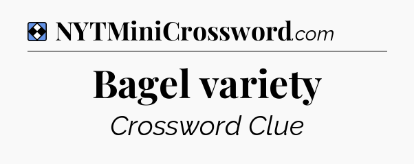 Solution: Bagel variety - NYT Mini Crossword