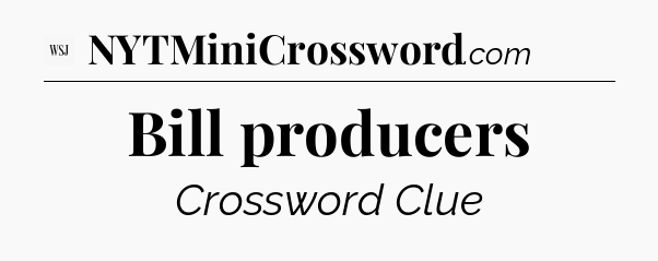 Bill producers - WSJ Crossword