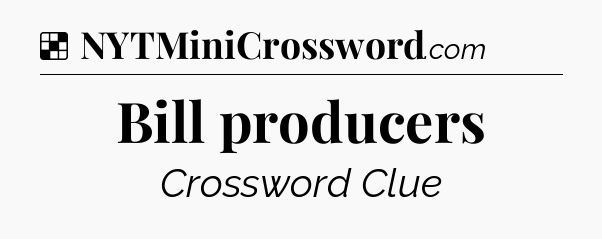 Solution: Bill producers - NYT Crossword