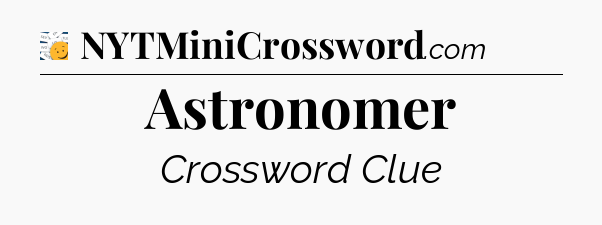 Astronomer - 7 Little Words