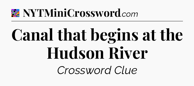 Canal that begins at the Hudson River Crossword Clue
