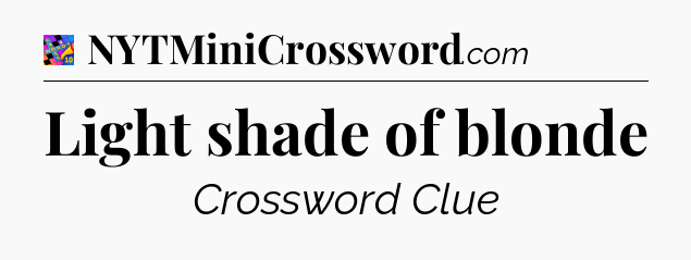 Light shade of blonde Crossword Clue
