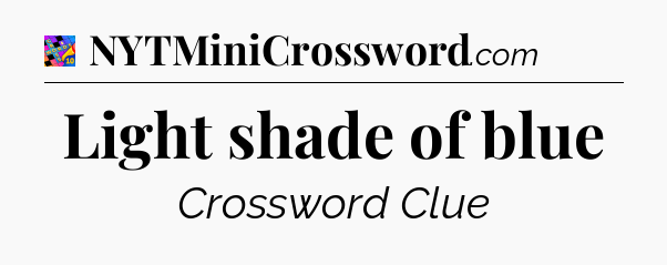 Light shade of blue Crossword Clue