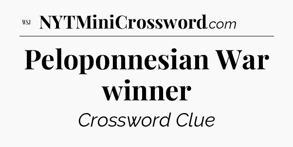 Peloponnesian War winner - WSJ Crossword