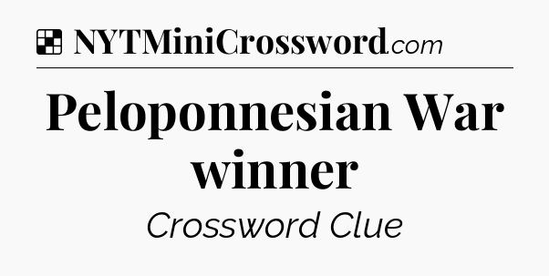 Solution: Peloponnesian War winner - NYT Crossword