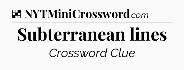 Solution: Subterranean lines - NYT Crossword