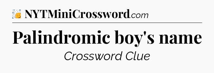 Palindromic boy's name - 7 Little Words