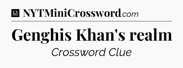 Genghis Khan's realm - LA Times Crossword