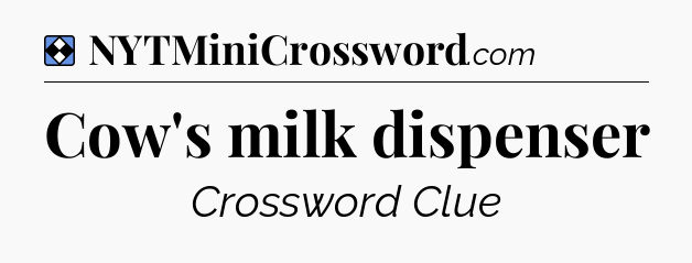 Solution: Cow's milk dispenser - NYT Mini Crossword