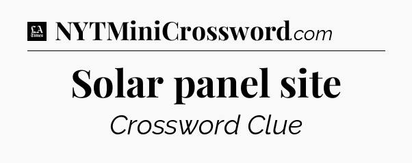 Solar panel site - LA Times Crossword