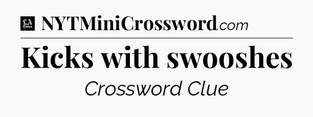 Kicks with swooshes - LA Times Crossword