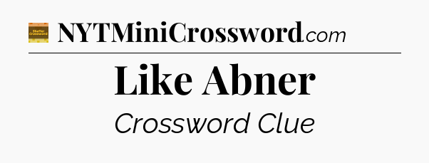 Like Abner - Eugene Sheffer Crossword