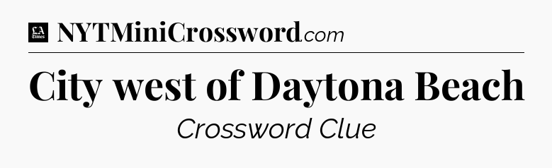 City west of Daytona Beach - LA Times Crossword