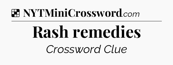 Solution: Rash remedies - NYT Crossword