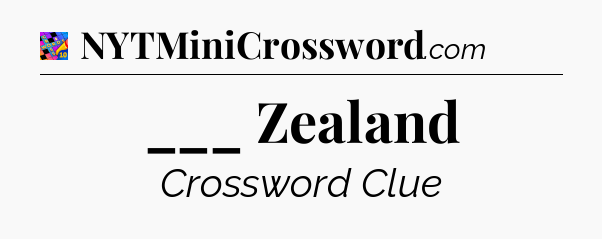 ___ Zealand Crossword Clue