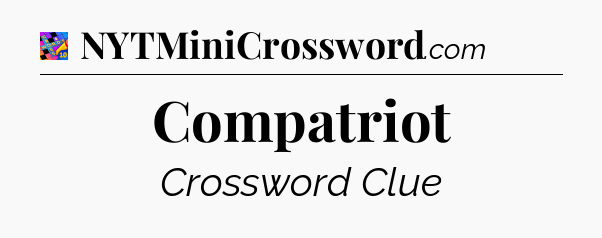 Compatriot Crossword Clue