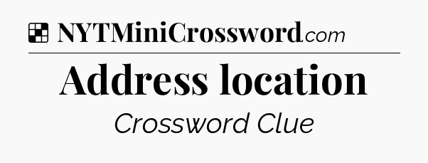 Solution: Address location - NYT Crossword