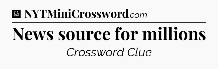 News source for millions - LA Times Crossword