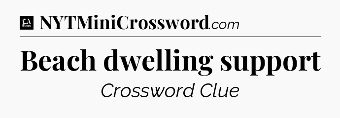 Beach dwelling support - LA Times Crossword
