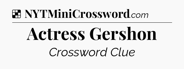 Solution: Actress Gershon - NYT Crossword