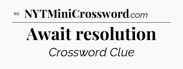 Await resolution - WSJ Crossword