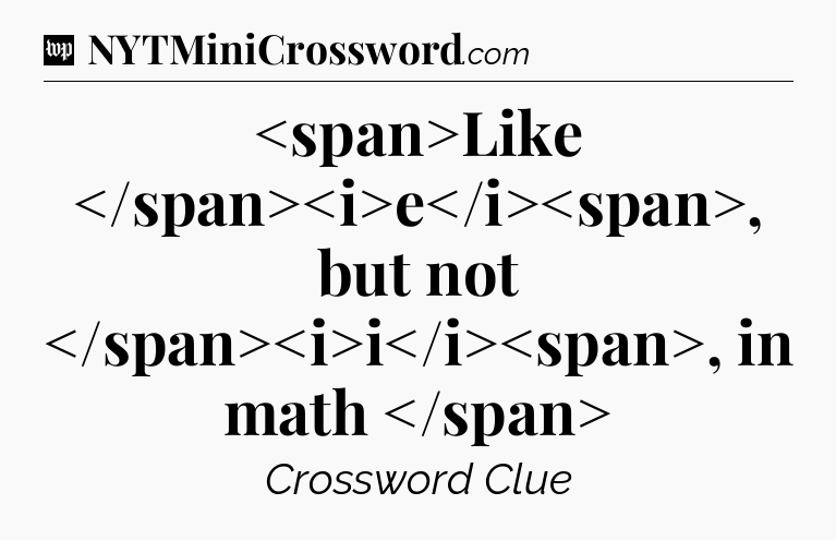Like e, but not i, in math
 Crossword Clue