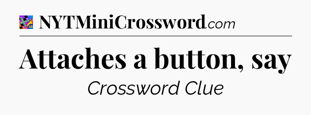 Attaches a button, say Crossword Clue