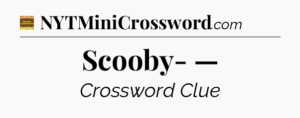 Scooby- — - Eugene Sheffer Crossword