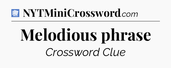 Melodious phrase Puzzle Page Crossword Clue