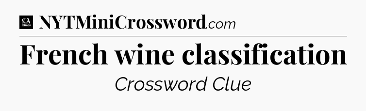 French wine classification - LA Times Crossword