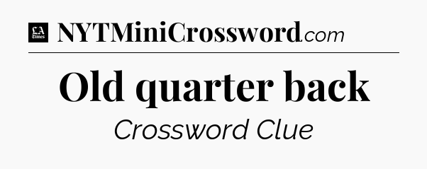 Old quarter back - LA Times Crossword