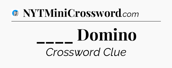 ____ Domino Crossword Clue