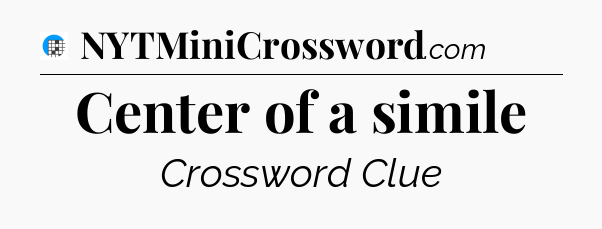 Center of a simile Crossword Clue
