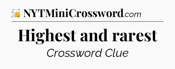 Highest and rarest - 7 Little Words