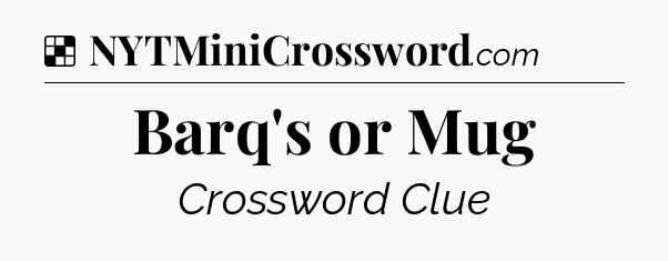 Solution: Barq's or Mug - NYT Crossword