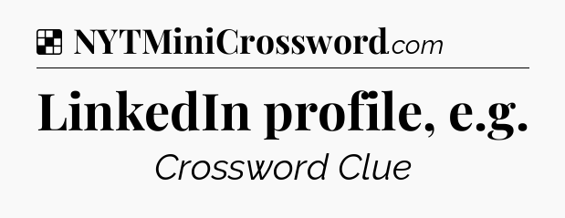 Solution: LinkedIn profile, e.g - NYT Crossword