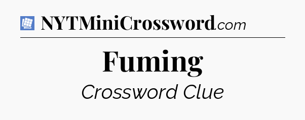Fuming Puzzle Page Crossword Clue