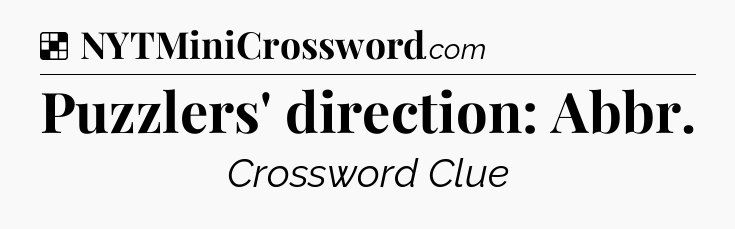 Solution: Puzzlers' direction: Abbr - NYT Crossword