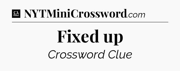 Fixed up - LA Times Crossword