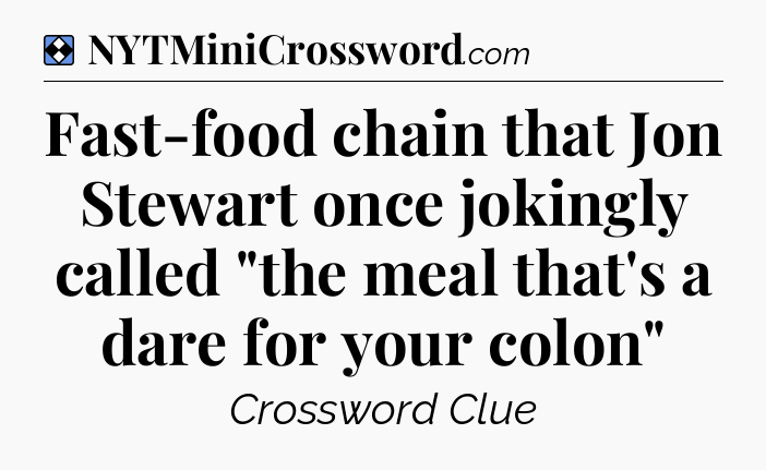 Solution: Fast-food chain that Jon Stewart once jokingly called 