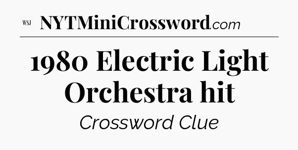1980 Electric Light Orchestra hit - WSJ Crossword