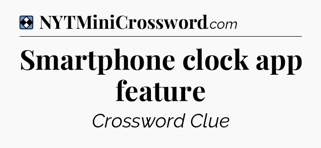 Solution: Smartphone clock app feature - NYT Mini Crossword